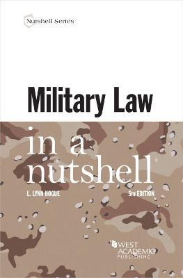 Military Law in a Nutshell - Hogue, L. Lynn