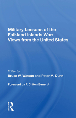 Military Lessons of the Falkland Islands War: Views from the United States - Watson, Bruce W