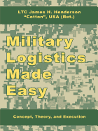 Military Logistics Made Easy: Concept, Theory, and Execution - Henderson, James H