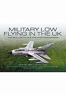 Military Low-Flying in the UK: The Men Who Fly and the Skill of the Photograhers That Capture Them