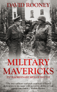 Military Mavericks: Extraordinary Men of Battle