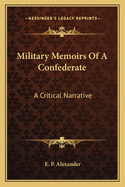 Military Memoirs Of A Confederate: A Critical Narrative