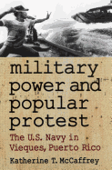 Military Power and Popular Protest: The U.S. Navy in Vieques, Puerto Rico