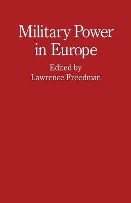 Military Power in Europe: Essays in Memory of Jonathan Alford - Freedman, Lawrence, Sir