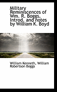 Military Reminiscences of Wm. R. Boggs. Introd. and notes by William K. Boyd