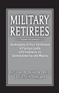 Military Retirees: An Analysis of Their Settlement in Foreign Lands with Emphasis on Central America and Mexico