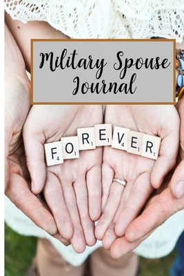 Military Spouse Journal: A journal to accompany you on your journey while you wait for your husband to come back after deployment. - Gomez, Myrna