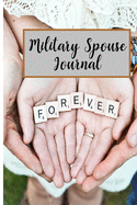 Military Spouse Journal: A Journal to Accompany You on Your Journey While Your Husband Is on Deployment.