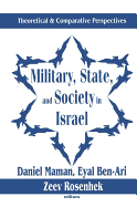 Military, State, and Society in Israel: Theoretical and Comparative Perspectives