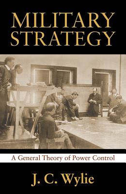 Military Strategy: A General Theory of Power Control - Wylie, Estate Of Joseph