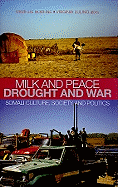 Milk and Peace, Drought and War: Somali Culture, Society, and Politics: Essays in Honour of I.M. Lewis