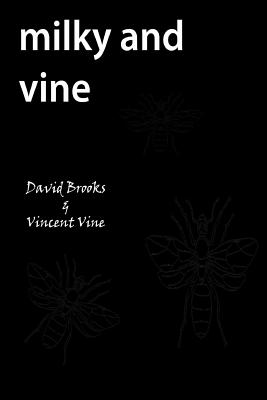 Milk and Vine - Brooks, David, and Vine, Sir Vincent