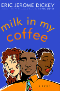 Milk in My Coffee - Dickey, Eric Jerome
