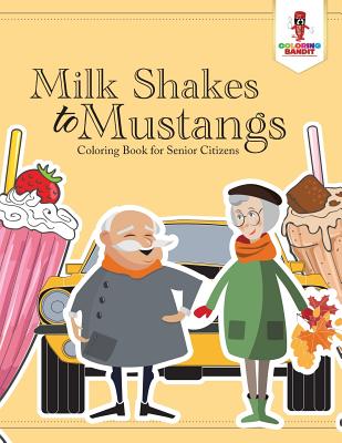 Milk Shakes to Mustangs: Coloring Book for Senior Citizens - Coloring Bandit