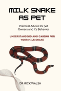 Milk Snake as Pet: Understanding and Caring for Your Milk Snake
