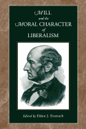 Mill and the Moral Character of Liberalism