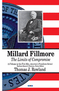 Millard Fillmore: The Limits of Compromise