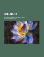 Millbank: Or Roger Irving's Ward: A Novel...