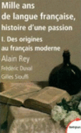 Mille ans de langue francaise, histoire d'une passion 1 - Rey, Alain