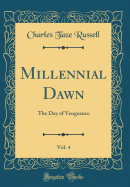 Millennial Dawn, Vol. 4: The Day of Vengeance (Classic Reprint)