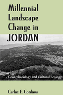 Millennial Landscape Change in Jordan: Geoarchaeology and Cultural Ecology