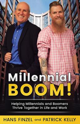 Millennialboom: Helping Millennials and Boomers Thrive Together in the Workplace - Kelly, Patrick, and Finzel, Hans