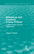 Millennium and Charisma Among Pathans (Routledge Revivals): A Critical Essay in Social Anthropology