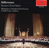 Millennium: Russian Choral Music - Gene Tucker (tenor); Linda Mabbs (sopranino); Marianna Busching (mezzo-soprano); J. Reilly Lewis (conductor)