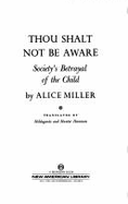 Miller Alice : Thou Shalt Not be Aware
