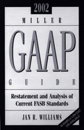 Miller GAAP Guide 2002: Reinstatement and Analysis of Current FASB Standards - Williams, Jan R, Ph.D., CPA