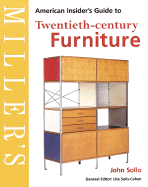 Miller's American Insider's Guide to Twentieth-century Furniture - Sollo, John, and Solis-Cohen, Lita (Editor)