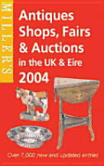 Miller's: Antique Shops, Fairs & Auctions in the UK & Ireland 2004