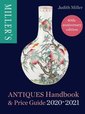 Miller's Antiques Handbook & Price Guide 2020-2021 - Miller, Judith