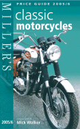 Miller's Classic Motorcycles: Price Guide 2005/2006 - Walker, Mick (Editor)