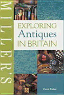 Miller's Exploring Antiques in Britain