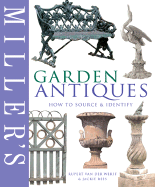 Miller's Garden Antiques: How to Source & Identify - Van Der Werff, Rupert, and Rees, Jackie, and Werff, Rupert Van Der