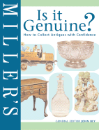 Miller's is it Genuine?: How to Collect Antiques with Confidence - Bly, John (Editor)