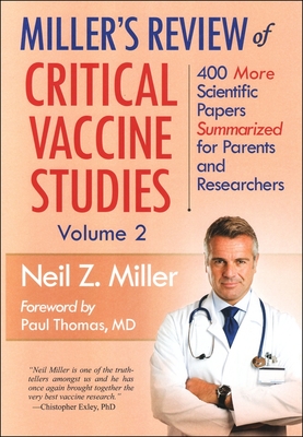 Miller's Review of Critical Vaccine Studies, Volume 2: 400 More Scientific Papers Summarized for Parents and Researchers - Miller, Neil Z