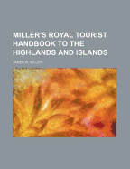 Miller's Royal Tourist Handbook to the Highlands and Islands