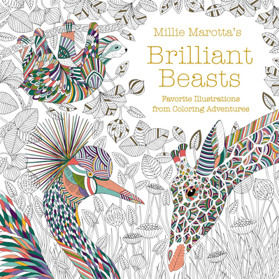 Millie Marotta's Brilliant Beasts: Favorite Illustrations from Coloring Adventures - Marotta, Millie
