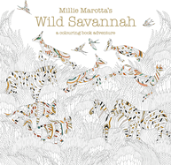Millie Marotta's Wild Savannah: a colouring book adventure
