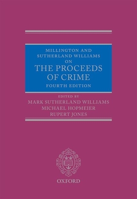 Millington and Sutherland Williams on The Proceeds of Crime - Sutherland Williams, Judge Mark (Editor), and Hopmeier, His Honour Judge Michael (Editor), and Jones, Rupert (Editor)