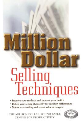 Million Dollar Selling Techniques - The Million Dollar Round Table Center for Productivity