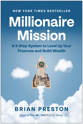 Millionaire Mission: A 9-Step System to Level Up Your Finances and Build Wealth - Preston, Brian