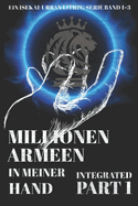 Millionen Armeen in meiner HAND Integrierte 1(BAND 1 3): Eine ISEKAI-URBAN Wargame LitRPG Serie