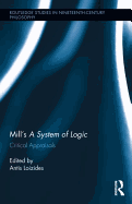 Mill's a System of Logic: Critical Appraisals