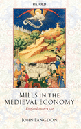 Mills in the Medieval Economy: England 1300-1540