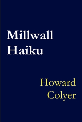 Millwall Haiku - Colyer, Howard