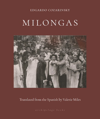 Milongas - Cozarinsky, Edgardo, and Miles, Valerie (Translated by), and Manguel, Alberto (Introduction by)