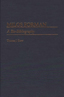 Milos Forman: A Bio-Bibliography - Slater, Thomas J, PhD